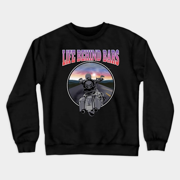 Life behind bars, Live to ride, born to ride Crewneck Sweatshirt by Lekrock Shop